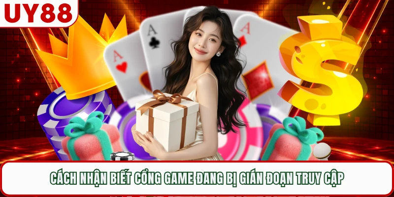 Cách nhận biết cổng game đang bị gián đoạn truy cập