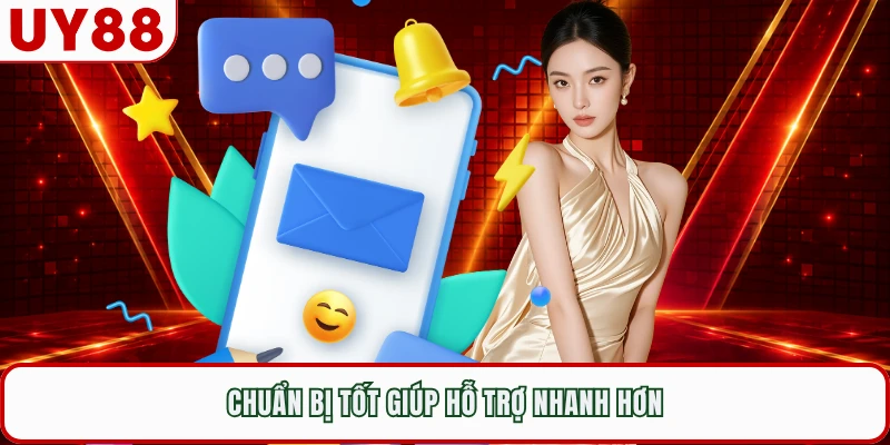 Chuẩn bị tốt giúp hỗ trợ nhanh hơn