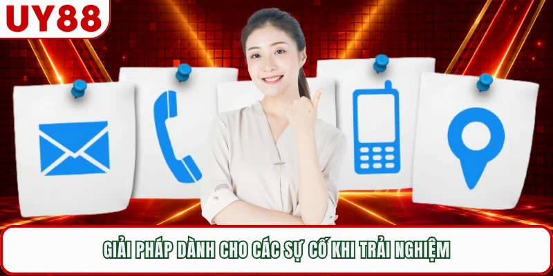 Giải pháp dành cho các sự cố khi trải nghiệm