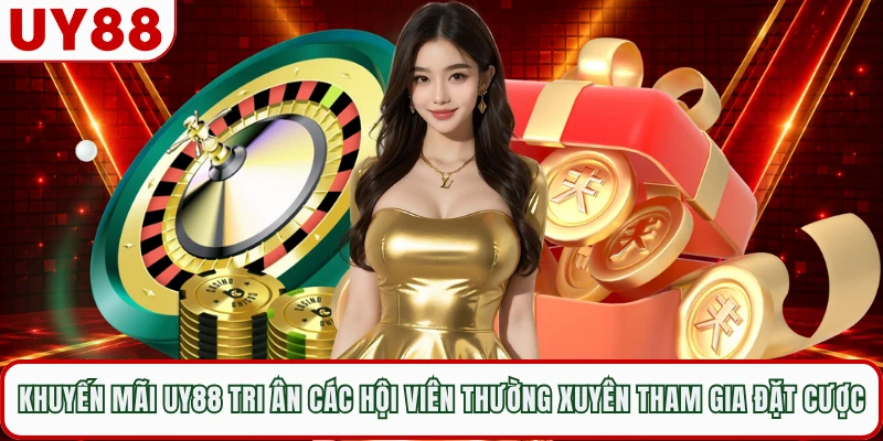 Khuyến mãi UY88 tri ân các hội viên thường xuyên tham gia đặt cược