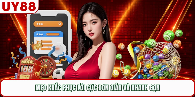 Mẹo khắc phục lỗi cực đơn giản và nhanh gọn