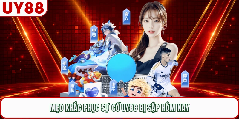 Mẹo khắc phục sự cố UY88 bị sập hôm nay