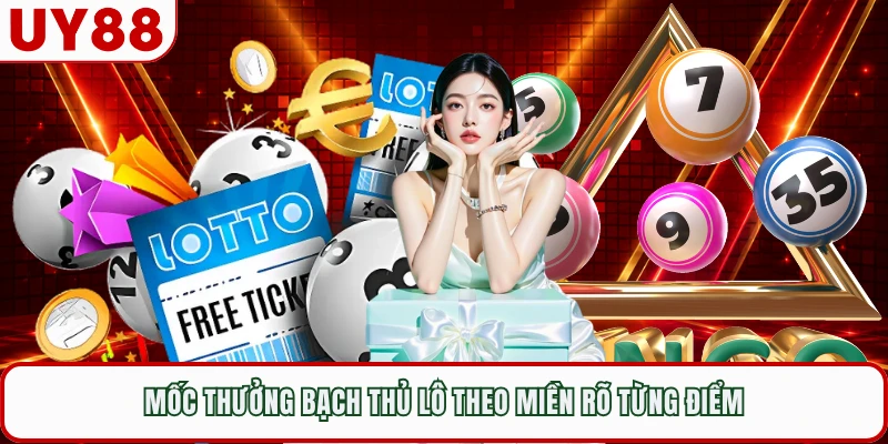 Mốc thưởng bạch thủ lô theo miền rõ từng điểm
