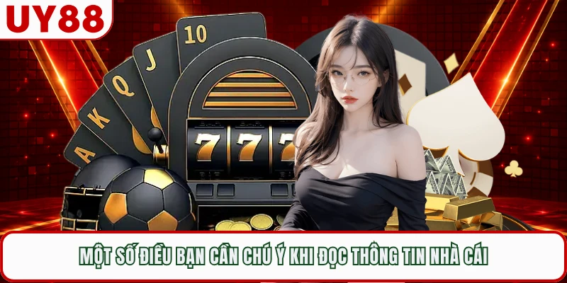 Một số điều bạn cần chú ý khi đọc thông tin nhà cái