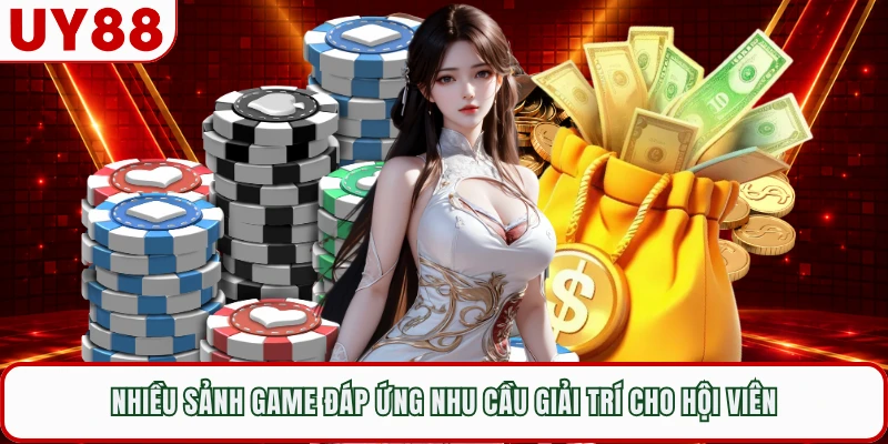 Nhiều sảnh game đáp ứng nhu cầu giải trí cho hội viên