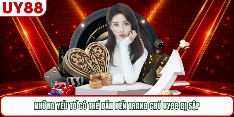 Những yếu tố có thể dẫn đến trang chủ UY88 bị sập