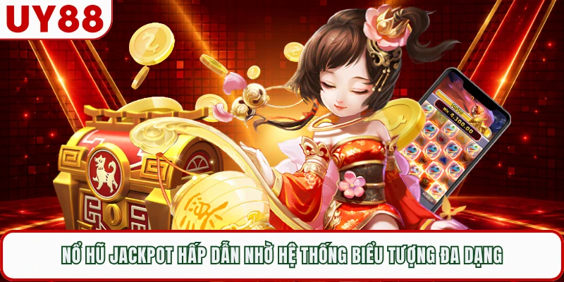 Nổ hũ jackpot hấp dẫn nhờ hệ thống biểu tượng đa dạng