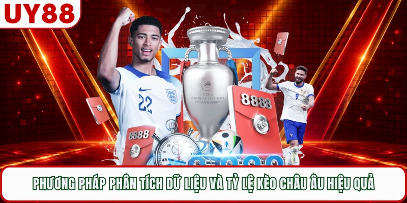 Phương pháp phân tích dữ liệu và tỷ lệ kèo châu Âu hiệu quả