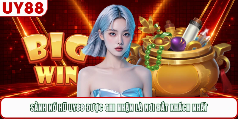 Sảnh nổ hũ UY88 được ghi nhận là nơi đắt khách nhất