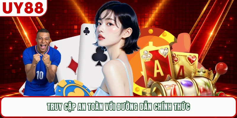 Truy cập an toàn với đường dẫn chính thức