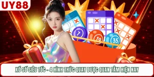 Xổ Số Siêu Tốc - 4 Hình Thức Quay Được Quan Tâm Hiện Nay